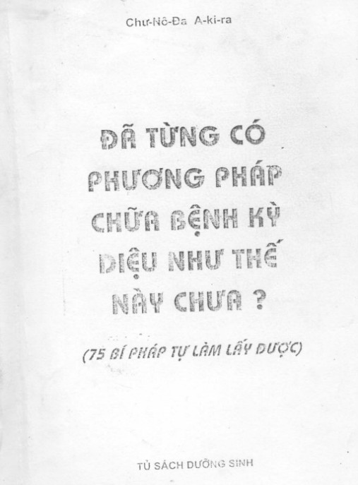 Khám Phá Kỳ Diệu: Đã Từng Có Phương Pháp Chữa Bệnh Kỳ Diệu Như Thế Này Chưa ? (75 Bí Pháp Tự Làm Lấy Được)
