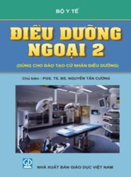 Điều Dưỡng Ngoại Tập 2 – Kiến Thức Chuyên Sâu, Thực Hành Tiêu Chuẩn
