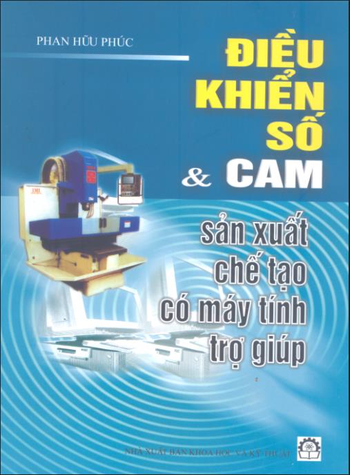 Điều khiển số và CAM sản xuất chế tạo có máy tính trợ giúp – Bí quyết công nghệ CNC hiện đại