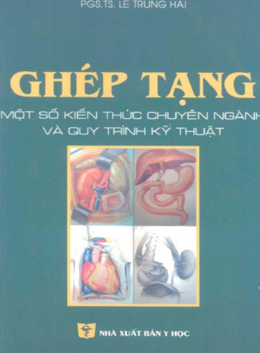 Ghép Tạng: Một Số Kiến Thức Chuyên Ngành Và Quy Trình Kỹ Thuật Chi Tiết