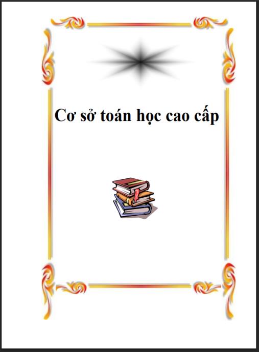 Giáo trình Cơ sở Toán học cao cấp – Nền tảng vững chắc cho tương lai