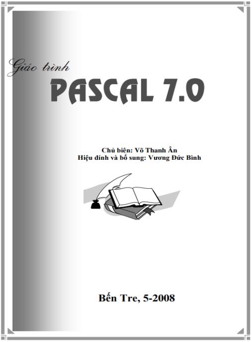 Giáo trình Pascal 7.0 – Hướng dẫn lập trình cơ bản kinh điển cho sinh viên CNTT