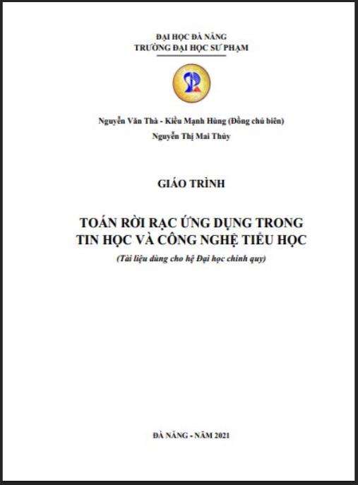 Giáo trình Toán rời rạc ứng dụng trong Tin học và công nghệ Tiểu học: Phần 1 – Nền tảng thiết yếu cho giáo viên