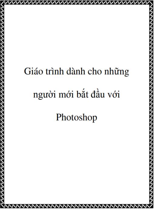 Giáo trình dành cho những người mới bắt đầu với Photoshop – Hướng dẫn từ A-Z