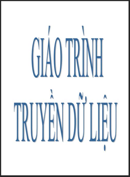 Giáo trình Truyền Dữ Liệu – Hướng dẫn toàn diện cho sinh viên Điện tử Viễn thông