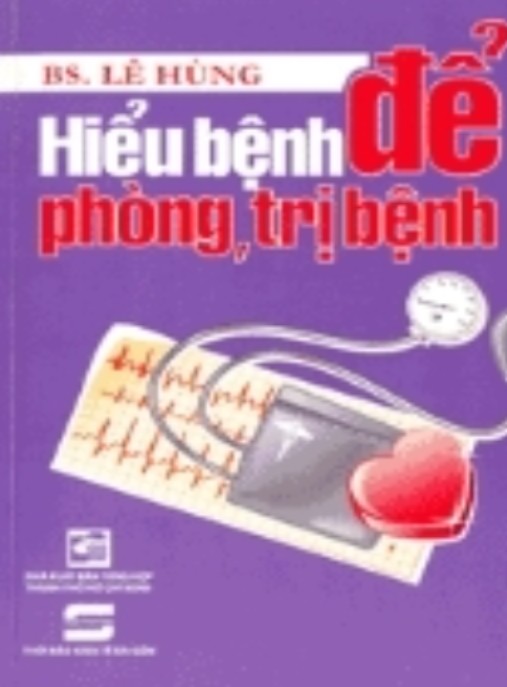 Hiểu Bệnh Để Phòng Trị Bệnh Tập 1 – Bí Quyết Phòng Ngừa Sức Khỏe Vàng
