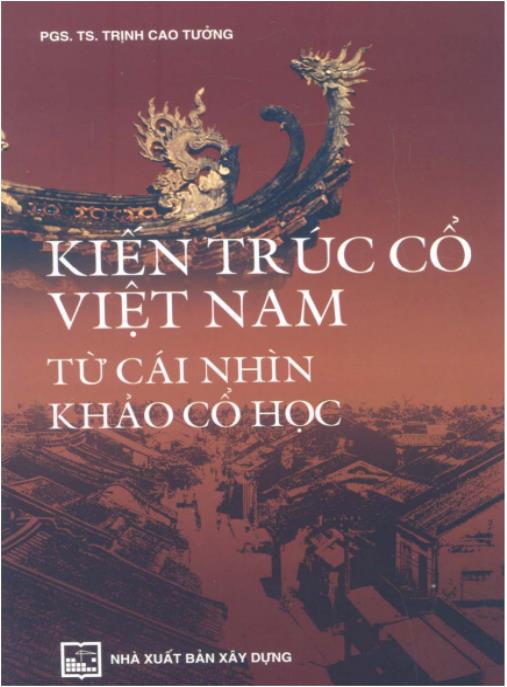 Khám Phá Kiến Trúc Việt Nam Từ Cái Nhìn Khảo Cổ Học
