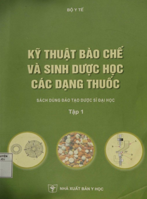 Kỹ Thuật Bào Chế Và Sinh Dược Học Các Dạng Thuốc Tập 1 – Tài Liệu Chuyên Sâu Hàng Đầu