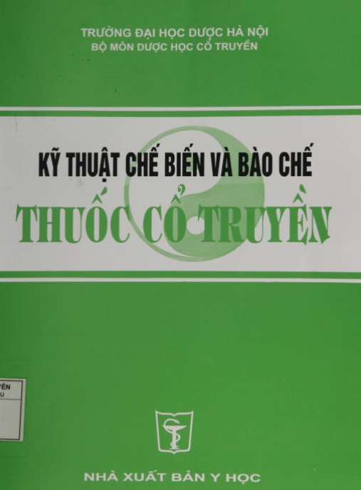 Kỹ Thuật Chế Biến Và Bào Chế Thuốc Cổ Truyền – Bí Quyết Y Học Cổ Truyền