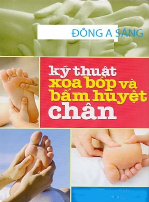 Kỹ Thuật Xoa Bóp Và Bấm Huyệt Chân – Bí Quyết Giảm Đau Tại Nhà