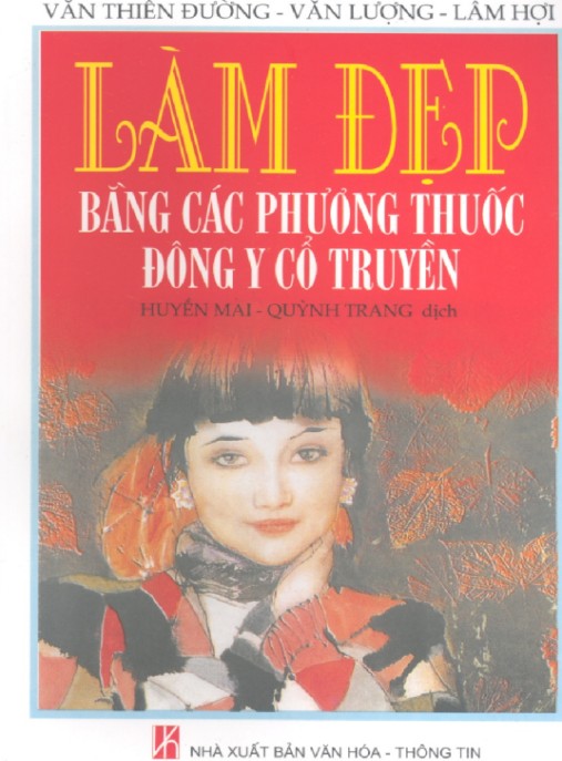 Bí Quyết Làm Đẹp Tự Nhiên: Làm Đẹp Bằng Các Phương Thuốc Đông Y Cổ Truyền