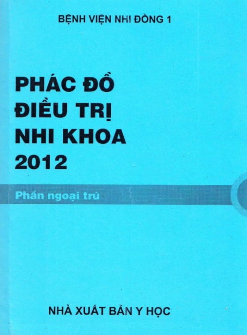 Phác Đồ Điều Trị Nhi Khoa 2012 – Tài Liệu Chuẩn Cho Bác Sĩ Nhi