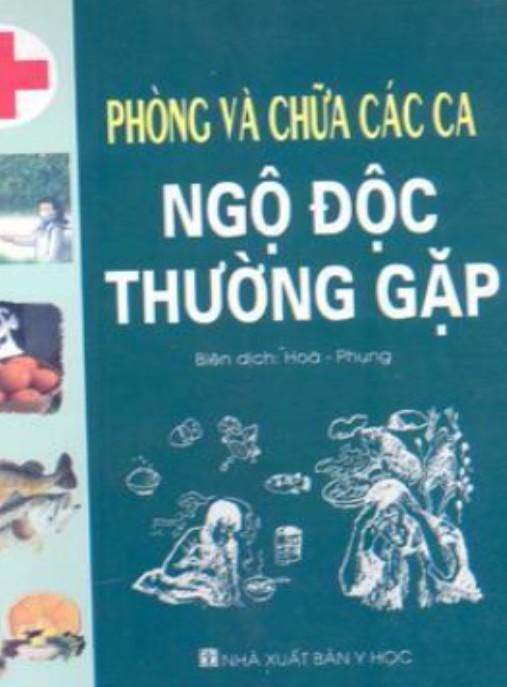 Phòng Và Chữa Các Ca Ngộ Độc Thường Gặp – Hướng Dẫn Cấp Cứu Thiết Yếu