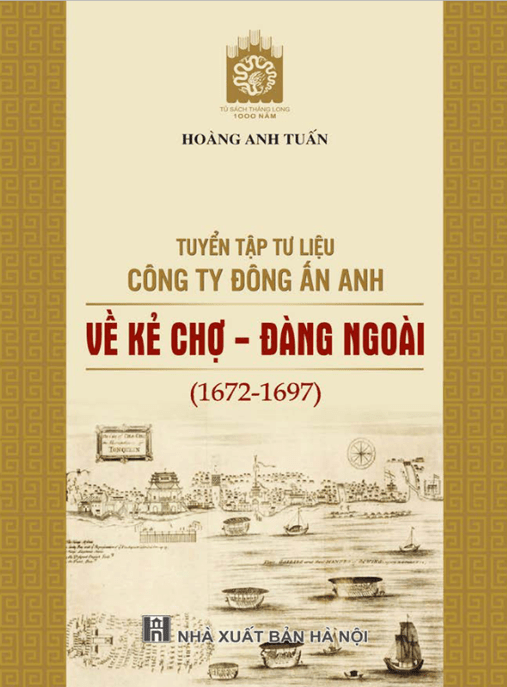 Tuyển Tập Tư Liệu Công Ty Đông Ấn Anh Về Kẻ Chợ Đàng Ngoài (1672-1697) – Bí Quyết Thương Mại Lịch Sử