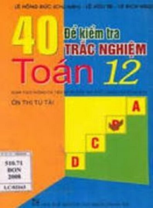 40 Đề Kiểm Tra Trắc Nghiệm Toán Lớp 12 – Luyện Thi THPTQG Siêu Hiệu Quả