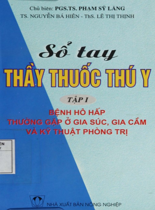 Sổ Tay Thấy Thuốc Thú Y Tập 1 – Bệnh Hô Hấp Thường Gặp Ở Gia Súc, Gia Cầm Và Kỹ Thuật Phòng Trị | Bí Quyết Phòng Trị Hiệu Quả