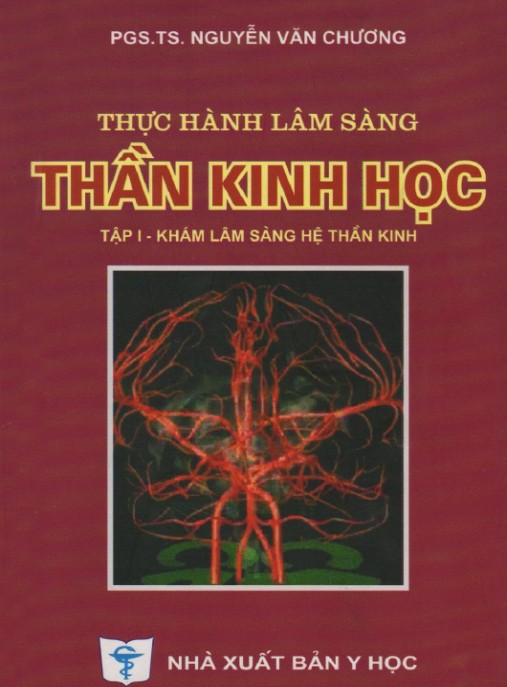 Thực Hành Lâm Sàng Thần Kinh Học Tập 1 – Khám Lâm Sàng Hệ Thần Kinh